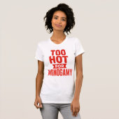 Te warm voor monogamie Shirt, polyamorie trots T-shirt (Voorkant volledig)