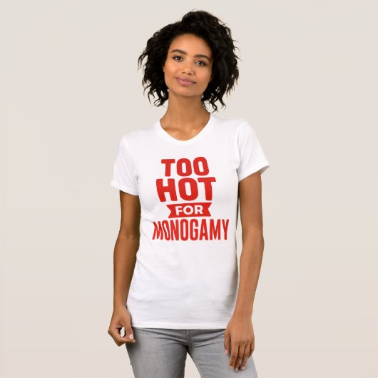 Te warm voor monogamie Shirt, polyamorie trots T-shirt (Voorkant volledig)
