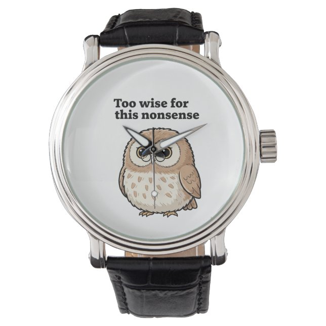 "Te Weet Voor Dit Onzin" Uilontwerp Horloge (Voorkant)