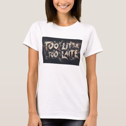 Te weinig te laat t-shirt (Voorkant)