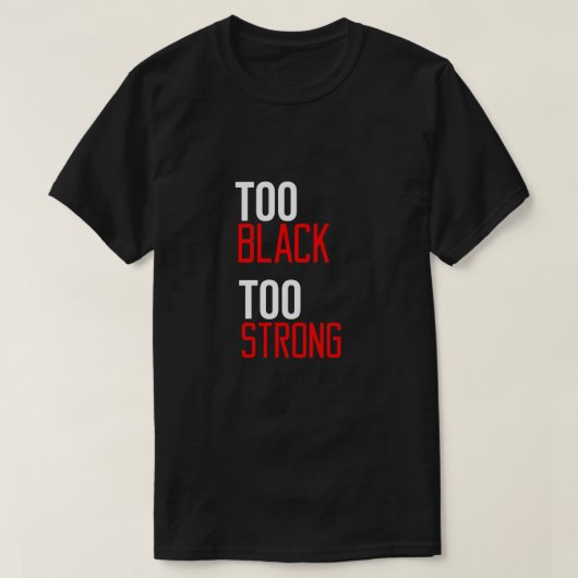 Te zwart-wit te sterk T-shirt (Design voorkant)