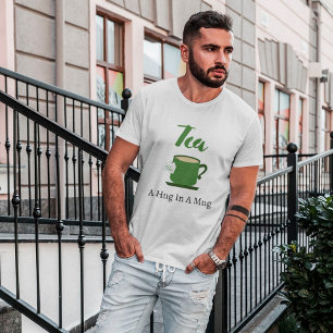 Tea A Hug in een Mok T-shirt
