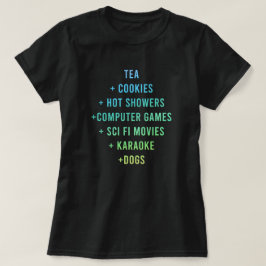 "Tea + Cookies + Hot Showers + Computer Games" T-shirt
