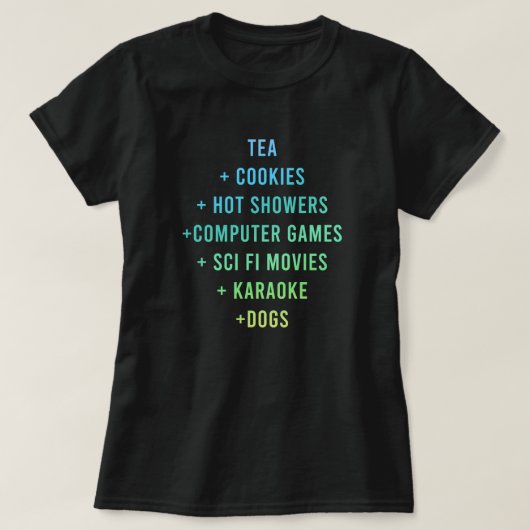 "Tea + Cookies + Hot Showers + Computer Games" T-shirt (Design voorkant)