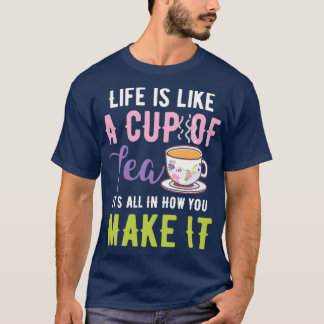 Tea Design Life is als een kopje thee Birthday Gif T-shirt