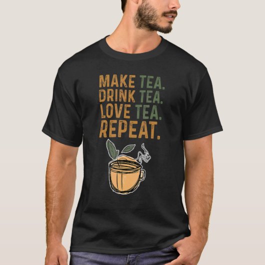 Tea Drink Tea Love Tea Repat Tea Drinker Bre T-shirt (Voorkant)