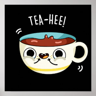 Tea Hee Funny Tea Cup un Dark BG Poster