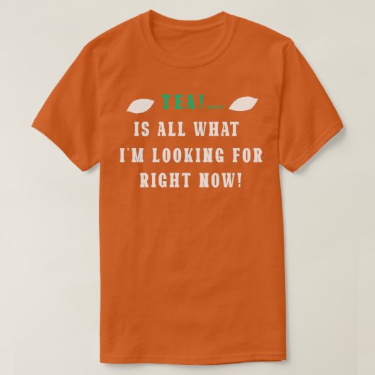 Tea is alles wat hij nu zoekt t-shirt (Design voorkant)