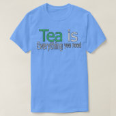 Tea is alles wat u nodig hebt t-shirt (Design voorkant)