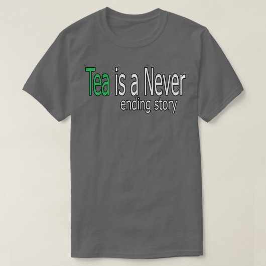 Tea is een nooit eindigend citaat van het Verhaal T-shirt (Design voorkant)