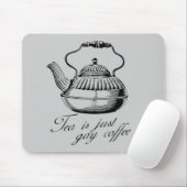 Tea is gewoon homo koffie muismat (Met muis)