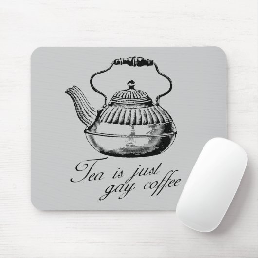 Tea is gewoon homo koffie muismat (Met muis)