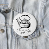 Tea is gewoon homo koffie ronde button 4,0 cm (In situ)