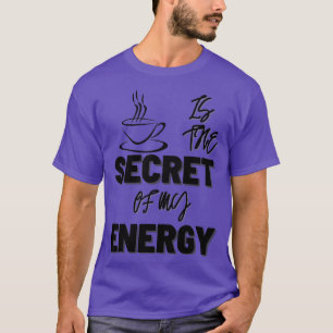 TEA IS HET GEHEIM VAN MIJN ENERGIE T-SHIRT