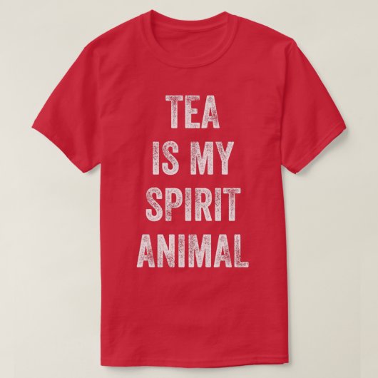 Tea is mijn geestesdier Funny gezegde cadeau voor  T-shirt (Design voorkant)
