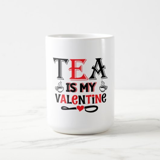 Tea Is My Valentine Funny Valentine Design Mug Koffiemok (Center)