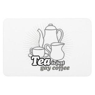 TEA IS NET GAY COFFEE MAGNEET