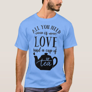 TEA LOVERS TEA prints ALLES WAT U NODIG HEBT IS HE T-shirt
