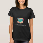 Tea maakt alles beter om chamomile teacup te citer t-shirt (Voorkant)