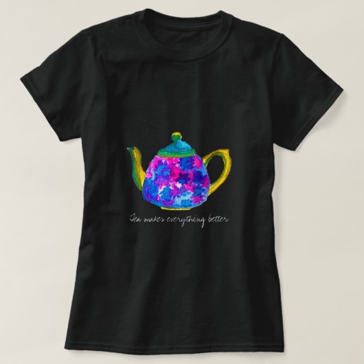 Tea maakt alles beter om teapot te citeren t-shirt (Design voorkant)