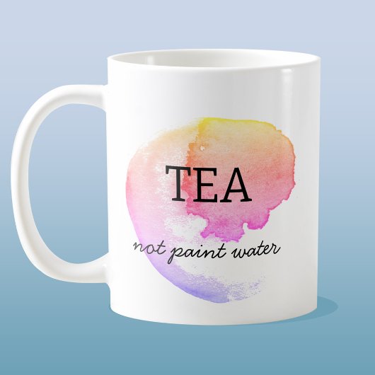 Tea Not Paint Water Artist Humor Koffiemok