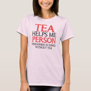 Tea Person Personing Funny T-Shirt T - shirts
