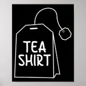 Tea Shirt Tea Bag Funny Humor Design  Poster (Voorkant)