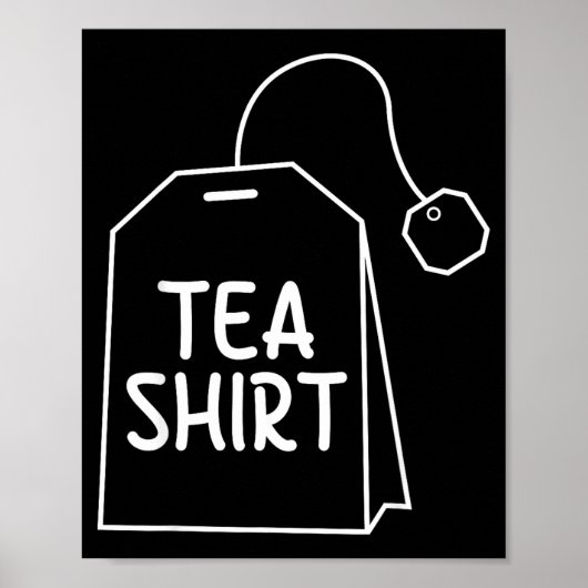 Tea Shirt Tea Bag Funny Humor Design  Poster (Voorkant)