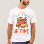 Tea Time is Me Time Relaxing Tea Lover T-shirt (Voorkant)