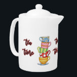 Tea Time Teacups Theepot<br><div class="desc">Een stapel schattige, kleurrijke theetijd van het gezegde van de manuscripttekst. Serveer thee in deze schattige theepot en druk gasten of bederf jezelf.</div>