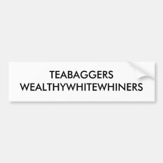 TEABAGGERS WEALTHYWHITEWHINERS BUMPERSTICKER