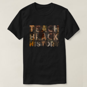 Teach Black History BHM T-Shirt
