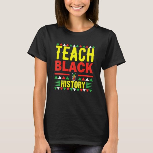 Teach Black History Funny Teach Lovers Teacher's D T-shirt (Voorkant)