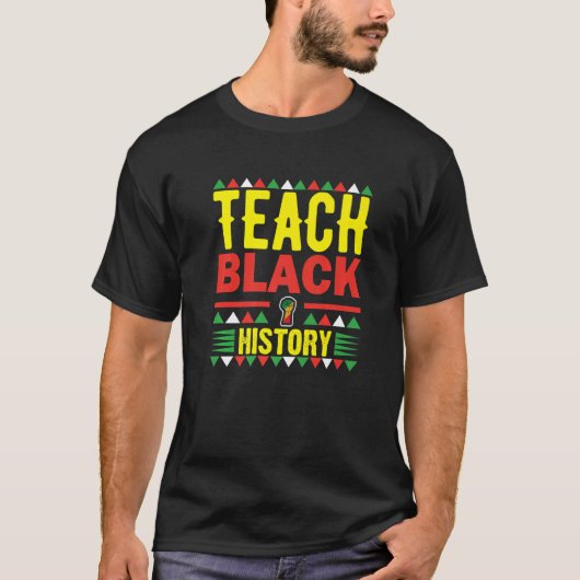 Teach Black History Funny Teach Lovers Teacher's D T-shirt (Voorkant)
