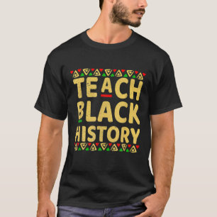 Teach Black History Student leraar zwarte geschied T-shirt