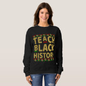 Teach Black History Student leraar zwarte geschied Trui (Voorkant volledig)