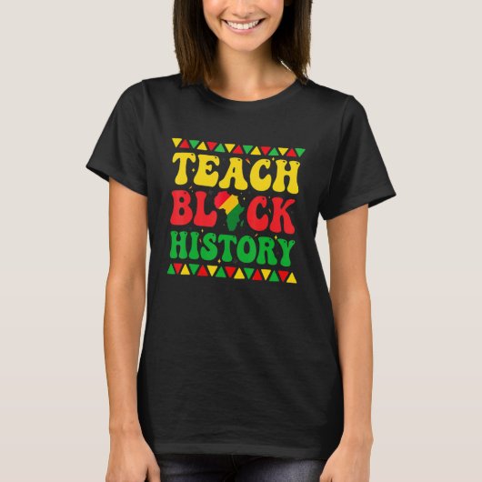 Teach Black History Student Teacher Black History  T-shirt (Voorkant)