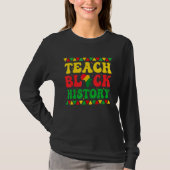 Teach Black History Student Teacher Black History  T-shirt (Voorkant)