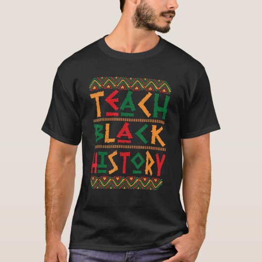 Teach Black History Teacher African American Melan T-shirt (Voorkant)