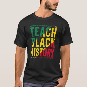 Teach Black History voor leraar Black History Mont T-shirt