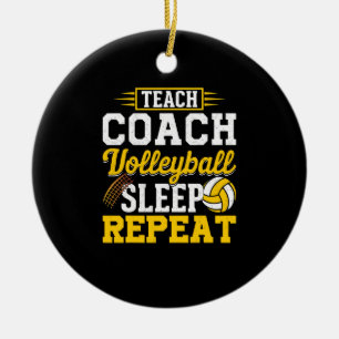 Teach Coach Volleyball Sleep Herhaling - Volleybal Keramisch Ornament