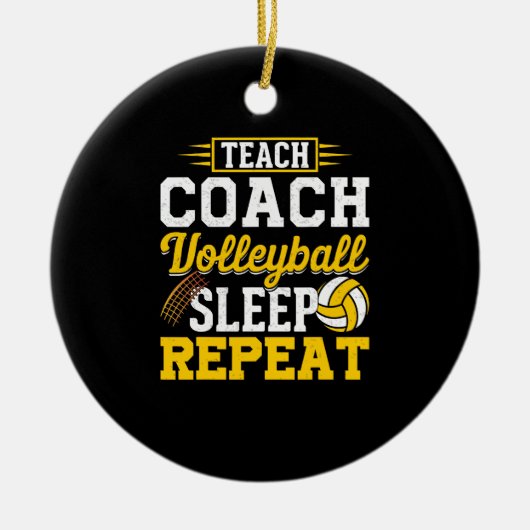 Teach Coach Volleyball Sleep Herhaling - Volleybal Keramisch Ornament (Voorkant)