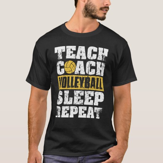 Teach Coach Volleyball Sleep Repeat Volleyball Coa T-shirt (Voorkant)