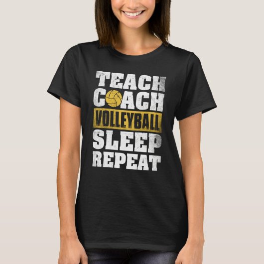 Teach Coach Volleyball Sleep Repeat Volleyball Coa T-shirt (Voorkant)
