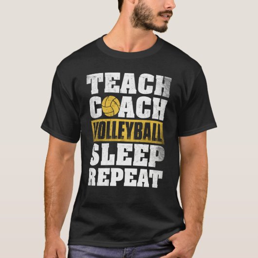 Teach Coach Volleyball Sleep Repeat Volleyball Coa T-shirt (Voorkant)