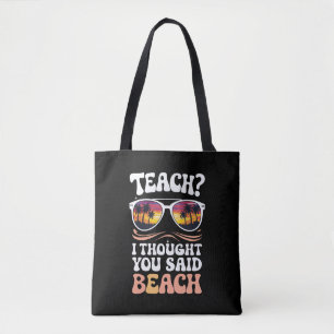 Teach ik dacht dat je Beach Teacher Groovy zei Tote Bag