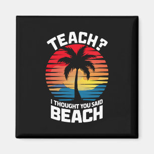 Teach Ik dacht dat je Beach Teacher Summer zei  Magneet