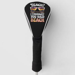 Teach ik dacht dat je strand leraar groovy zei golfheadcover