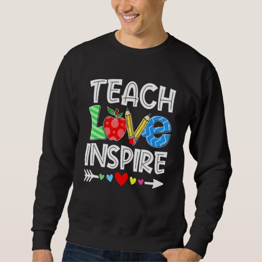 Teach Love And Inspire Teacher Back To School Teac Trui (Voorkant)