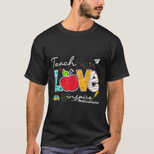 Teach Love Inspire 1st Grade Teacher Funny Back To T-shirt (Voorkant)